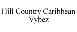 hill country caribbean vybez