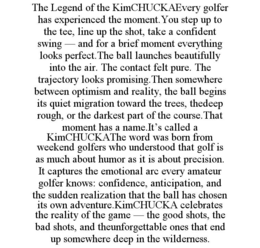 the legend of the kimchuckaevery golfer has experienced the moment.you step up to the tee, line up the shot, take a confident swing — and for a brief moment everything looks perfect.the ball launches beautifully into the air. the contact felt pure. the tr