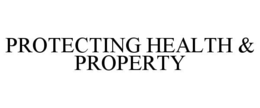 protecting health & property