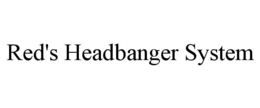 red's headbanger system