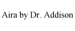 aira by dr. addison