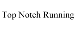 top notch running