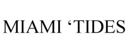 miami ‘tides