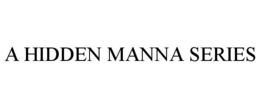 a hidden manna series