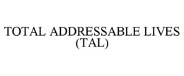 total addressable lives (tal)