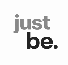 just be.
