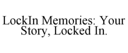 lockin memories: your story, locked in.