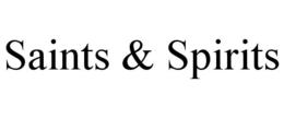 saints & spirits