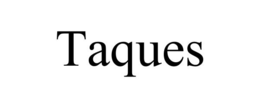 taques