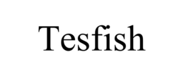 tesfish