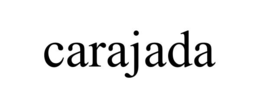 carajada