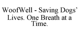 woofwell - saving dogs’ lives. one breath at a time.