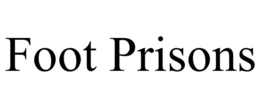 foot prisons
