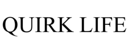 quirk life