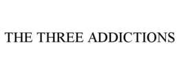 the three addictions