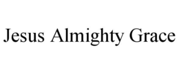 jesus almighty grace