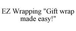 ez wrapping "gift wrap made easy!"