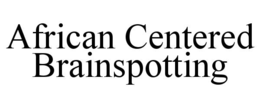 african centered brainspotting
