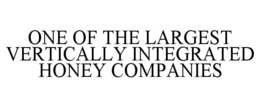 one of the largest vertically integrated honey companies
