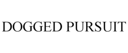 dogged pursuit
