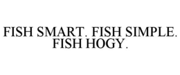 fish smart. fish simple. fish hogy.