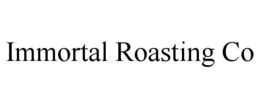 immortal roasting co