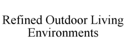 refined outdoor living environments