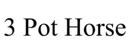 3 pot horse