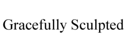 gracefully sculpted
