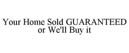your home sold guaranteed or we'll buy it