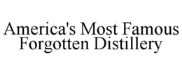 america's most famous forgotten distillery