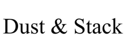 dust & stack