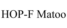hop-f matoo