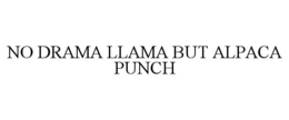 no drama llama but alpaca punch