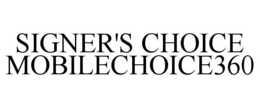 signer's choice mobilechoice360