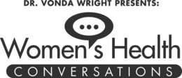 dr. vonda wright presents: women's health conversations