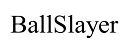 ballslayer