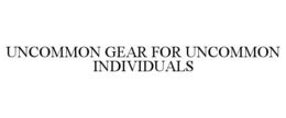 uncommon gear for uncommon individuals