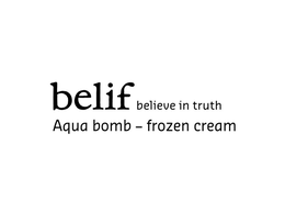 belif believe in truth aqua bomb - frozen cream