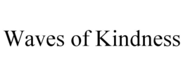 waves of kindness