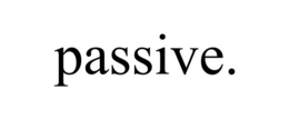passive.