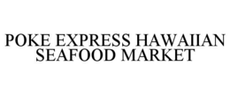poke express hawaiian seafood market
