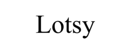 lotsy
