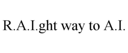 r.a.i.ght way to a.i.