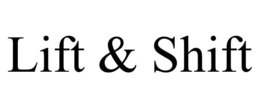 lift & shift