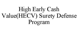 high early cash value(hecv) surety defense program