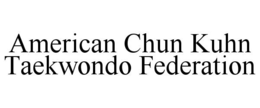 american chun kuhn taekwondo federation