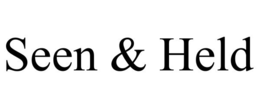 seen & held