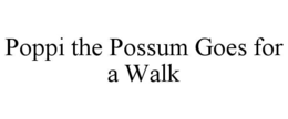 poppi the possum goes for a walk