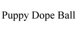puppy dope ball